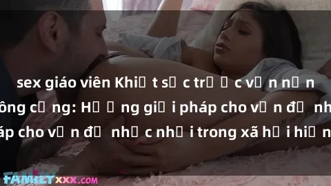 sex giáo viên Khiệt sức trước vấn nạn sex nhà vệ sinh công cộng: Hướng giải pháp cho vấn đề nhức nhối trong xã hội hiện nay
