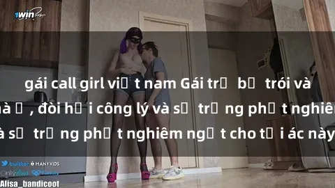 gái call girl việt nam Gái trẻ bị trói và bị hiếp dâm tại nhà ở, đòi hỏi công lý và sự trừng phạt nghiêm ngặt cho tội ác này.