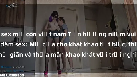 sex mẹ con việt nam Tận hưởng niềm vui làm tình với bạo dâm sex: Mở cửa cho khát khao tột bậc, thư giãn và thỏa mãn khao khát với trải nghiệm không giới hạn.