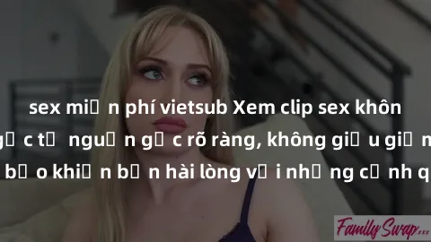 sex miễn phí vietsub Xem clip sex không che mới - Nguồn gốc từ nguồn gốc rõ ràng, không giấu giếm. Đảm bảo khiến bạn hài lòng với những cảnh quay táo bạo và đầy kích thích.