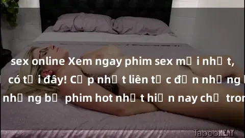 sex online Xem ngay phim sex mới nhất, hấp dẫn nhất chỉ có tại đây! Cập nhật liên tục đến những bộ phim hot nhất hiện nay chỉ trong vài cú click!