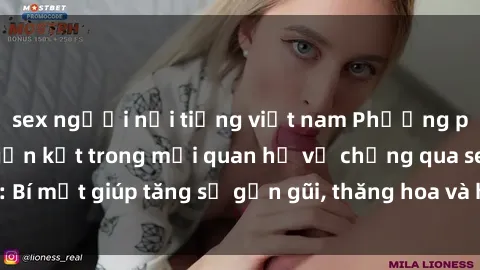 sex người nổi tiếng việt nam Phương pháp tăng cường gắn kết trong mối quan hệ vợ chồng qua sex: Bí mật giúp tăng sự gần gũi, thăng hoa và hạnh phúc cho cặp đôi