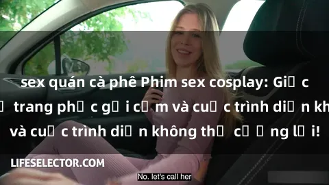 sex quán cà phê Phim sex cosplay: Giấc mơ  cùng những bộ trang phục gợi cảm và cuộc trình diễn không thể cưỡng lại!