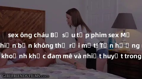 sex ông cháu Bộ sưu tập phim sex Mỹ hot nhất năm nay khiến bạn không thể rời mắt! Tận hưởng những khoảnh khắc đam mê và nhiệt huyết trong các tác phẩm nóng bỏng này!