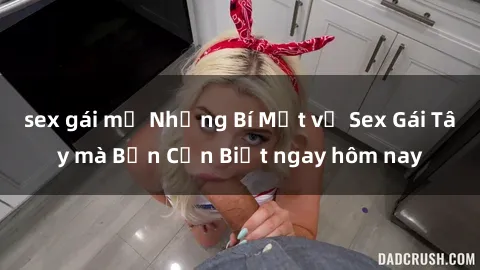 sex gái mỹ Những Bí Mật về Sex Gái Tây mà Bạn Cần Biết ngay hôm nay