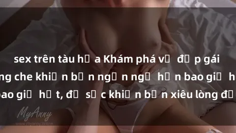 sex trên tàu hỏa Khám phá vẻ đẹp gái Việt Nam nude không che khiến bạn ngẩn ngơ hơn bao giờ hết, đủ sức khiến bạn xiêu lòng đến ngất ngây
