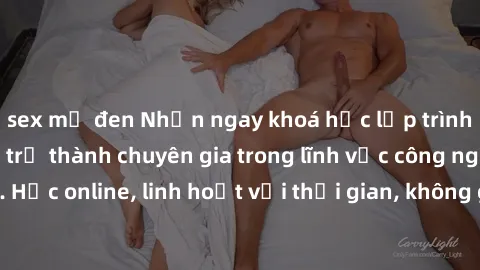 sex mỹ đen Nhận ngay khoá học lập trình Java miễn phí để trở thành chuyên gia trong lĩnh vực công nghệ thông tin. Học online, linh hoạt với thời gian, không giới hạn địa điểm. Đăng ký ngay!