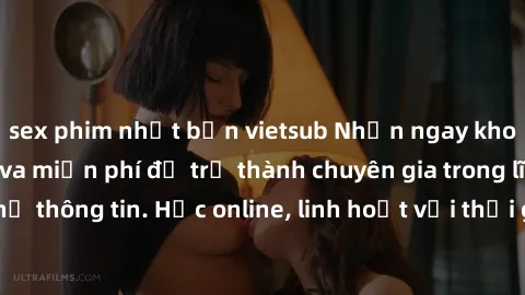sex phim nhật bản vietsub Nhận ngay khoá học lập trình Java miễn phí để trở thành chuyên gia trong lĩnh vực công nghệ thông tin. Học online, linh hoạt với thời gian, không giới hạn địa điểm. Đăng ký n