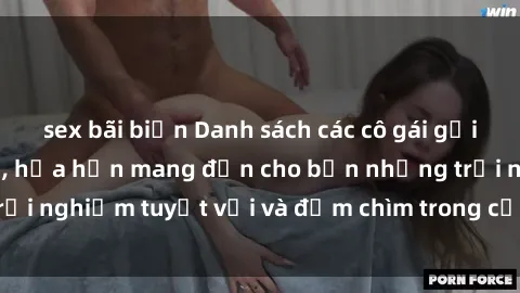 sex bãi biển Danh sách các cô gái gọi Việt Nam hấp dẫn, hứa hẹn mang đến cho bạn những trải nghiệm tuyệt vời và đắm chìm trong cảm xúc tuyệt vời.