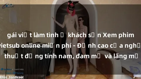 gái việt làm tình ở khách sạn Xem phim sex người Pháp vietsub online miễn phí - Đỉnh cao của nghệ thuật đồng tính nam, đam mỹ và lãng mạn từ xứ sở hoa hồng!