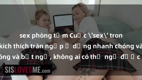 sex phòng tắm Cuộc 'sex' trong thang máy: Khi sự kích thích tràn ngập ở dạng nhanh chóng và bất ngờ, không ai có thể ngờ được điều gì sẽ xảy ra!