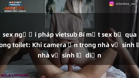 sex người pháp vietsub Bí mật sex bị quay lén trong toilet: Khi camera ẩn trong nhà vệ sinh lộ diện