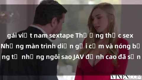 gái việt nam sextape Thưởng thức sex JAV idol miễn phí: Những màn trình diễn gợi cảm và nóng bỏng từ những ngôi sao JAV đỉnh cao đã sẵn sàng để bạn khám phá.