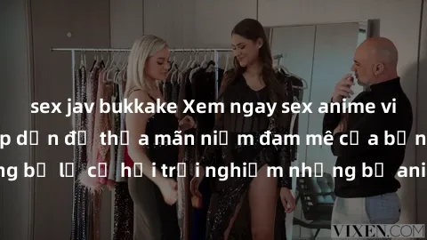sex jav bukkake Xem ngay sex anime vietsub cực hot và hấp dẫn để thỏa mãn niềm đam mê của bạn! Đừng bỏ lỡ cơ hội trải nghiệm những bộ anime đỉnh cao chỉ có tại đây!