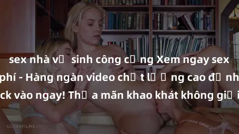 sex nhà vệ sinh công cộng Xem ngay sex jav full HD miễn phí - Hàng ngàn video chất lượng cao đỉnh cao chỉ cần click vào ngay! Thỏa mãn khao khát không giới hạn, đón chờ những trải nghiệm mới lạ!