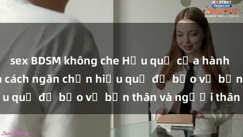 sex BDSM không che Hậu quả của hành vi bạo dâm sex và cách ngăn chặn hiệu quả để bảo vệ bản thân và người thân