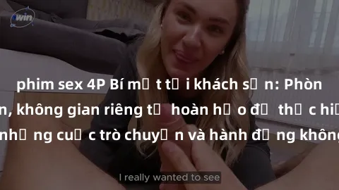 phim sex 4P Bí mật tại khách sạn: Phòng quay lén khép kín, không gian riêng tư hoàn hảo để thực hiện những cuộc trò chuyện và hành động không bị người khác phát hiện.