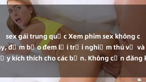 sex gái trung quốc Xem phim sex không che miễn phí tại đây, đảm bảo đem lại trải nghiệm thú vị và đầy kích thích cho các bạn. Không cần đăng ký, hoàn toàn miễn phí.